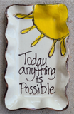 Handmade 'Today Anything Is Possible' serving dish
