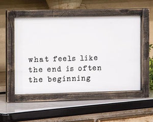 What feels like the end is often the beginning wall plaque, Framed inspriational sign in type font